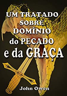 Livro Um Tratado Sobre Domínio Do Pecado E Da Graça