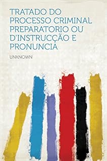 Livro Tratado Do Processo Criminal Preparatorio Ou D'instrucção E Pronuncia