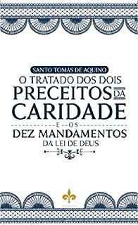 Livro O Tratados dos Dois Preceitos da Caridade e os Dez Mandamentos da Lei de Deus