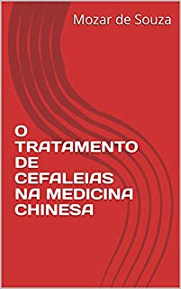 Livro O TRATAMENTO DE CEFALEIAS NA MEDICINA CHINESA
