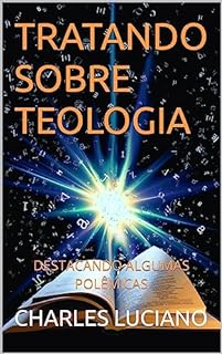 Livro TRATANDO SOBRE TEOLOGIA: DESTACANDO ALGUMAS POLÊMICAS