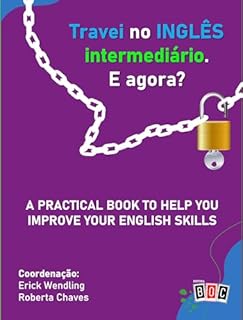 Livro Travei no INGLÊS Intermediário. E agora?: Um livro prático para ajudá-lo a melhorar suas habilidades em inglês.
