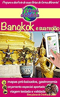 Travel eGuide: Bangkok e sua região: Descubra Bangkok e a região de Ayuttaya, Ang Thong, Kanchanaburi, Lopburi e Nakhon Pathom! Gastronomia e outras coisas bonitas... (Travel eGuide city Livro 2)