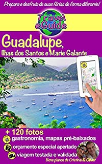 Travel eGuide: Guadalupe, Ilhas Saintes e Marie Galante: Descubra essas ilhas paradisíacas do Mar do Caribe como suas praias de sonho, areia fina e águas azul-turquesa, esta natureza maravilhosa!