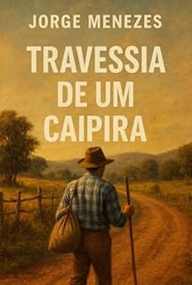 Livro Travessia De Um Caipira - A Comédia De Chorar E A Tragédia De Rir