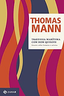 Livro Travessia Marítima com Dom Quixote: e outros ensaios (Thomas Mann - Ensaios & Escritos)