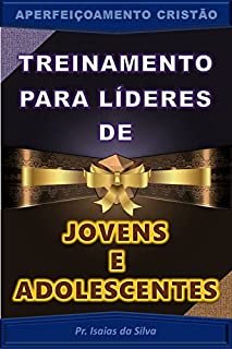 Livro Treinamento para Líderes de Jovens e Adolescentes: Aperfeiçoamento Cristão (Aperfeiçoamento Cristão - Treinamento para Obreiros 2022)