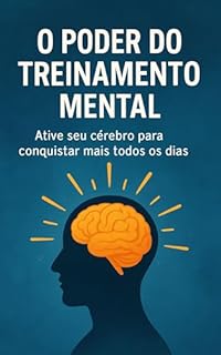Livro O Poder do Treinamento Mental: Ative seu cérebro para conquistar mais todos os dias