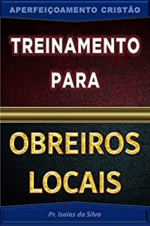 Livro Treinamento para Obreiros Locais: Aperfeiçoamento Cristão (Aperfeiçoamento Cristão - Treinamento para Obreiros 2022)