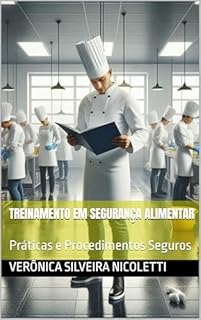 Livro Treinamento em Segurança Alimentar: Práticas e Procedimentos Seguros (Tudo de Gastronomia Livro 1)