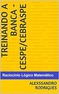 Livro TREINANDO A BANCA CESPE/CEBRASPE: RACIOCÍNIO LÓGICO MATEMÁTICO (TREINANDO A BANCA - CESPE/CEBRASPE)
