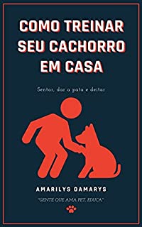 Como treinar seu cachorro em casa.