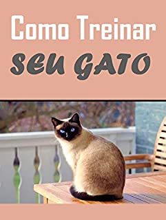 Livro Como Treinar Seu Gato: Adestrando o seu felino de maneira fácil