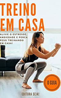 Livro Treino em casa: Alivie o estresse, ansiedade e perca peso treinando em casa!