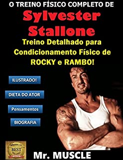 Livro O Treino Físico Completo de Sylvester Stallone: Treino Detalhado para Condicionamento Físico de "Rocky" e "Rambo"!