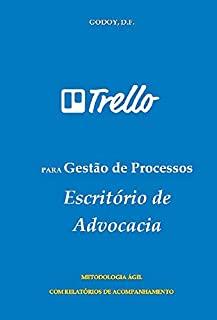 Livro Trello para Gestão de Processos - Escritório de Advocacia: Metodologia Ágil com Relatórios de Acompanhamento