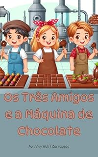 Livro Os três amigos: E a máquina de Chocolates