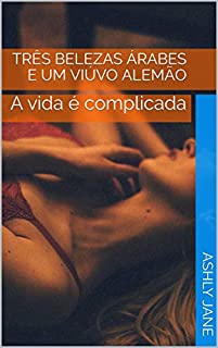 Livro Três belezas árabes e um viúvo alemão: A vida é complicada
