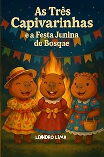 Livro As Três Capivarinhas e a festa junina do Bosque: Educação financeira infantil (As Capivarinhas)