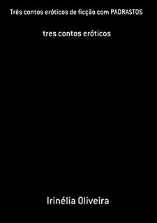 Livro Três Contos Eróticos De Ficção Com Padrastos