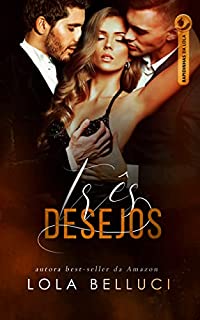 Livro Três desejos: Um trisal entre melhores amigos (Rapidinhas da Lola)