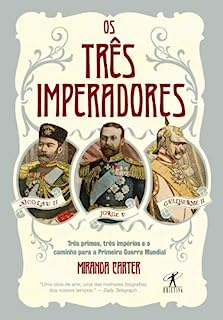 Os três imperadores: Três primos, três imperadores e o caminho para a Primeira Guerra Mundial