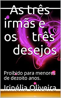 Livro As três irmãs e os três desejos: Proibido para menores de dezoito anos.