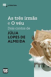 Livro As três irmãs e O véu: dois contos de Júlia Lopes de Almeida (MiniPops)