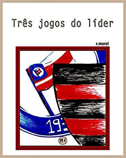 Livro Três jogos do líder (Coleção "Campanha do Flamengo no Brasileirão 2017" Livro 10)