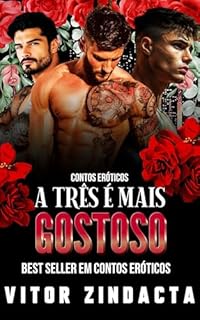 Livro A três é mais gostoso: contos eróticos gays (Sexo a três, contos eróticos Livro 2)