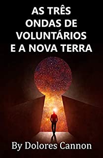 Livro AS TRÊS ONDAS DE VOLUNTÁRIOS E A NOVA TERRA