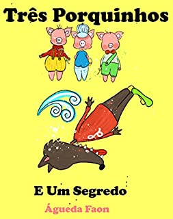 Livro TRÊS PORQUINHOS E UM SEGREDO: UM PEQUENO CONTO INFANTIL PARA ADULTOS