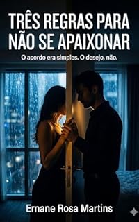 Livro Três Regras Para Não Se Apaixonar: O acordo era simples. O desejo, não.