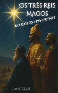 Livro Os Três Reis Magos e o Segredo do Oriente (Mistérios do Oriente e da Alma)