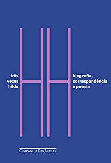 Livro Três vezes Hilda: Biografia, correspondência e poesia