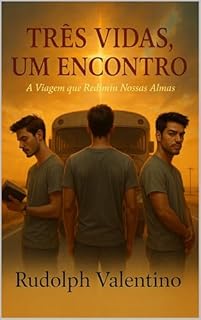 Livro TRÊS VIDAS, UM ENCONTRO: A Viagem que Redimiu Nossas Almas