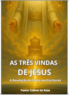Livro As Três Vindas de Jesus - A Revelação do Cristo nas Escrituras (Série Quem é Jesus de Pastor Cidinei da Rosa)
