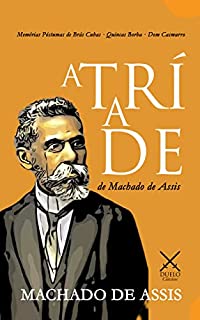 Livro A Tríade de Machado de Assis: Memórias Póstumas de Brás Cubas · Quincas Borba · Dom Casmurro