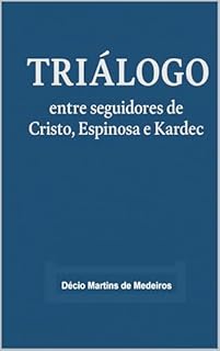 Livro Triálogo: entre seguidores de Cristo, Espinosa e Kardec