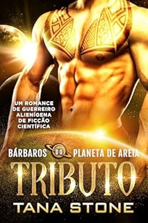 Livro Tributo: Um Romance de Guerreiro Alienígena de Ficção Científica (Bárbaros do Planeta de Areia Livro 4)