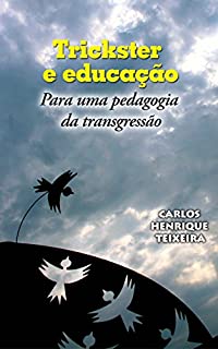 Trickster e educação: Para uma pedagogia da transgressão