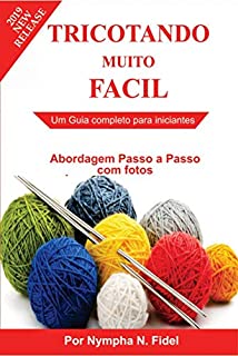 Tricotando muito Fácil: Um guia completo para iniciantes: | Abordagem passo a passo com fotos