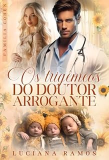 Os trigêmeos do doutor arrogante: Família Cohen (livro 3)