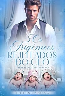 Livro Os Trigêmeos Rejeitados do CEO (ARROGANTES E APAIXONADOS Livro 1)