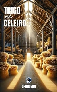 Livro TRIGO NO CELEIRO: Colhidos para a Glória, A Promessa do Reino Eterno