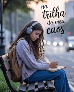 Livro Na Trilha do Meu Caos - Romance adolescente sobre Ansiedade, Luto e Autoaceitação