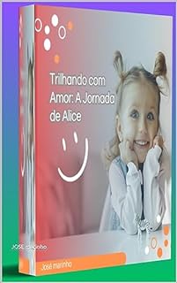 Livro Trilhando com Amor: A Jornada de Alice