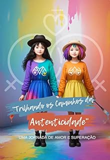 Livro Trilhando os Caminhos da Autenticidade: Uma Jornada de Amor e Superação
