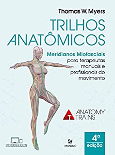 Livro Trilhos anatômicos: meridianos miofasciais para terapeutas manuais e profissionais do movimento