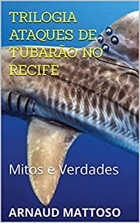 Livro TRILOGIA ATAQUES DE TUBARÃO NO RECIFE : Mitos e Verdades